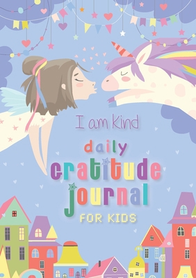 I Am Kind: Daily Gratitude Journal for Kids: (A... 1774372355 Book Cover