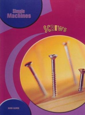 Screws (Simple Machines) 140348595X Book Cover