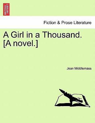 A Girl in a Thousand. [A Novel.] 1241377138 Book Cover