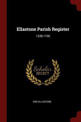 Ellastone Parish Register: 1538-1700 1375437437 Book Cover