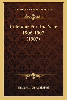 Calendar For The Year 1906-1907 (1907) 116538616X Book Cover