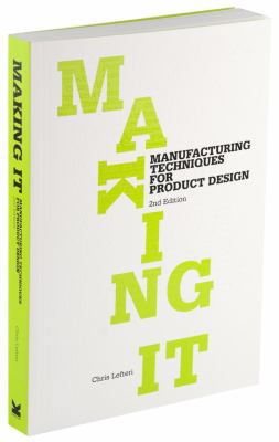 Making It: Manufacturing Techniques for Product... 1856697495 Book Cover