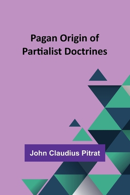 Pagan Origin of Partialist Doctrines 935738104X Book Cover