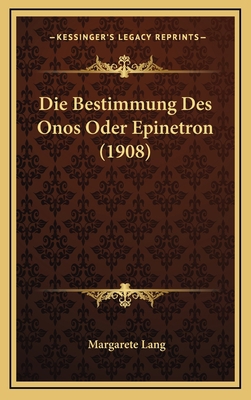 Die Bestimmung Des Onos Oder Epinetron (1908) [German] 1168914620 Book Cover