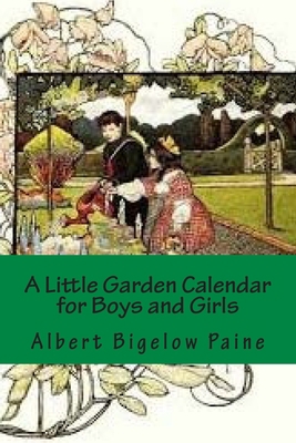 A Little Garden Calendar for Boys and Girls 1507877560 Book Cover