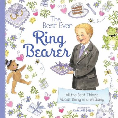 The Best Ever Ring Bearer: All the Best Things ... 1402238185 Book Cover