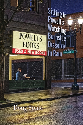 Sitting in Powell's Watching Burnside Dissolve ... 194846134X Book Cover