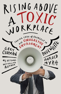 Rising Above a Toxic Workplace: Taking Care of ... 0802412831 Book Cover