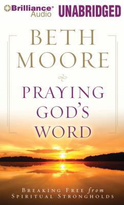 Praying God's Word: Breaking Free from Spiritua... 1441825185 Book Cover