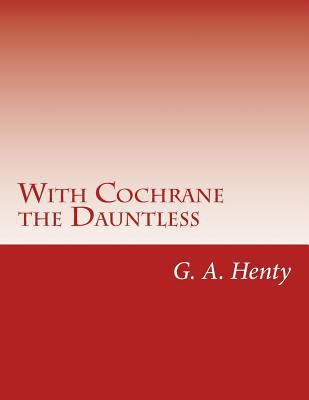 With Cochrane the Dauntless 1499689179 Book Cover