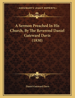 A Sermon Preached In His Church, By The Reveren... 1164548107 Book Cover