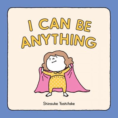 I Can Be Anything 1452180385 Book Cover