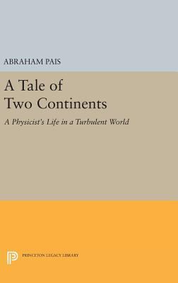 A Tale of Two Continents: A Physicist's Life in... 0691630402 Book Cover