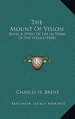 The Mount of Vision: Being a Study of Life in T... 1164244256 Book Cover