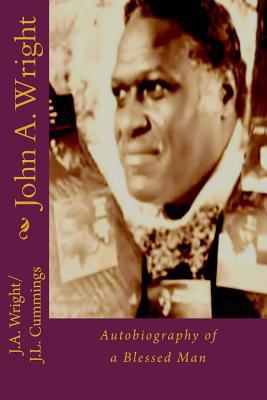 John A. Wright: Autobiography of a Blessed Man 1517610141 Book Cover