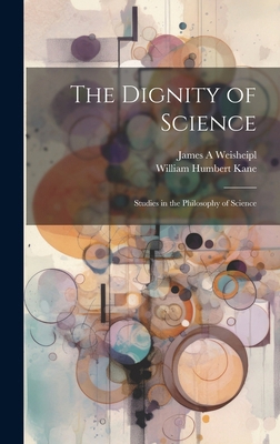 The Dignity of Science; Studies in the Philosop... 1022886665 Book Cover