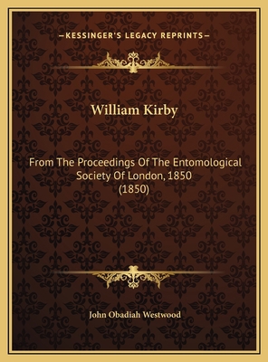 William Kirby: From The Proceedings Of The Ento... 1169387853 Book Cover