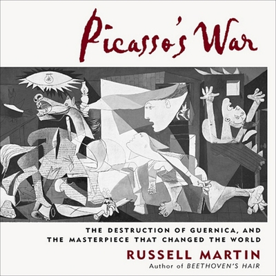 Picasso's War: The Destruction of Guernica, and... 1665184000 Book Cover