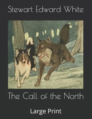 The Call of the North: Large Print B086G17BCC Book Cover