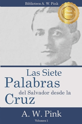 Las Siete Palabras del Salvador Desde La Cruz [Spanish] 1491292563 Book Cover