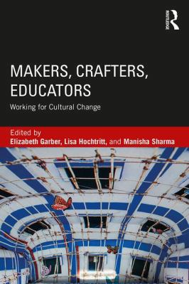 Makers, Crafters, Educators: Working for Cultur... 1138896225 Book Cover