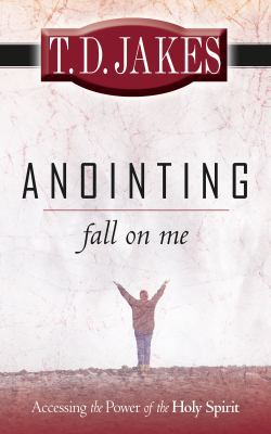 Anointing: Fall on Me: Accessing the Power of t... 0768426413 Book Cover