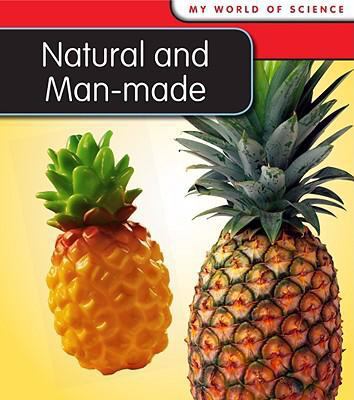 Natural and Man-made (My World of Science) 1432914707 Book Cover