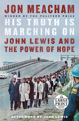 His Truth Is Marching on: John Lewis and the Po... [Large Print] 0593400178 Book Cover
