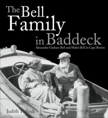 The Bell Family in Baddeck: Alexander Graham Be... 0887807135 Book Cover