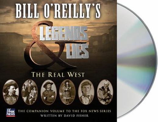 Bill O'Reilly's Legends and Lies: The Real West 1427265720 Book Cover