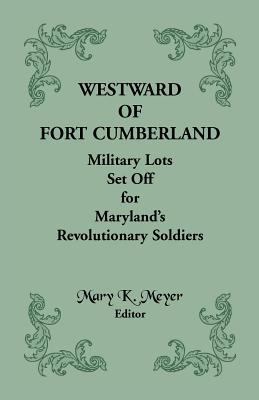 Westward of Fort Cumberland: Military Lots Set ... 158549528X Book Cover