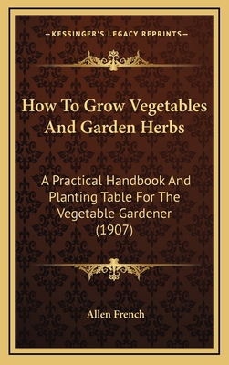 How to Grow Vegetables and Garden Herbs: A Prac... 1164775014 Book Cover