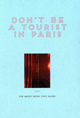 Don't Be a Tourist in Paris: The Messy Nessy Ch... 1916430902 Book Cover