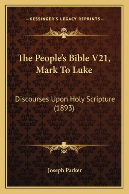 The People's Bible V21, Mark To Luke: Discourse... 1165129604 Book Cover