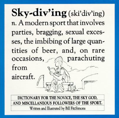 Skydiving: A Dictionary for the Sport Parachutist 187817701X Book Cover