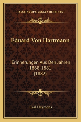 Eduard Von Hartmann: Erinnerungen Aus Den Jahre... [German] 1167404785 Book Cover