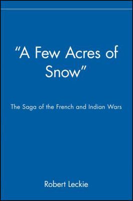 A Few Acres of Snow: The Saga of the French and... B001RG7LX0 Book Cover