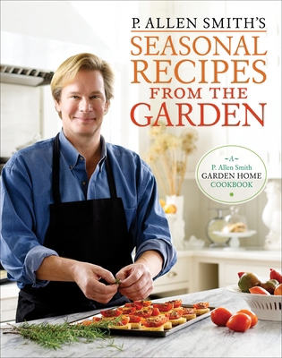 P. Allen Smith's Seasonal Recipes from the Gard... B00676SY0E Book Cover