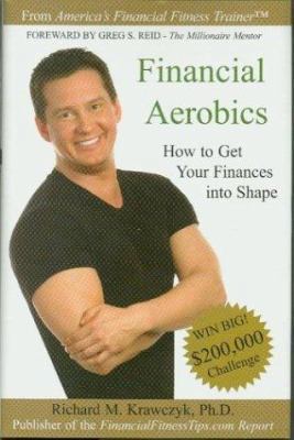 Financial Aerobics: How to Get Your Finances in... 0970096356 Book Cover