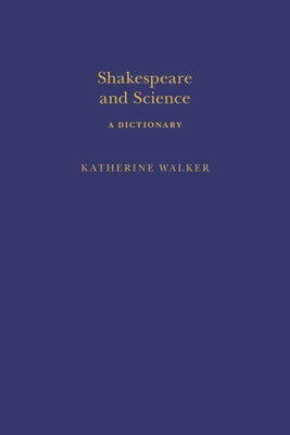 Shakespeare and Science: A Dictionary 1350044628 Book Cover