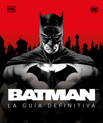 Batman. La Guía Definitiva (the Ultimate Guide) [Spanish] 0744079233 Book Cover