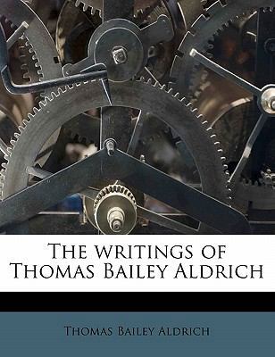 The Writings of Thomas Bailey Aldrich Volume 1 1176171925 Book Cover