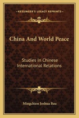 China And World Peace: Studies In Chinese Inter... 1163185108 Book Cover