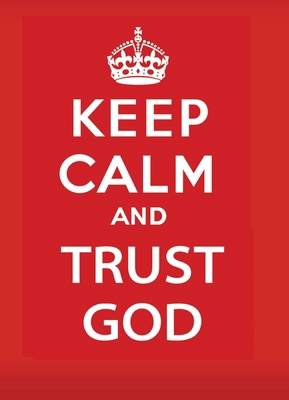 Keep Calm and Trust God 1939570158 Book Cover