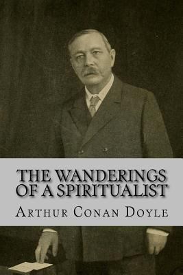 The Wanderings of a Spiritualist Arthur Conan D... 1540611914 Book Cover