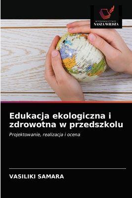 Edukacja ekologiczna i zdrowotna w przedszkolu [Polish] 620324046X Book Cover