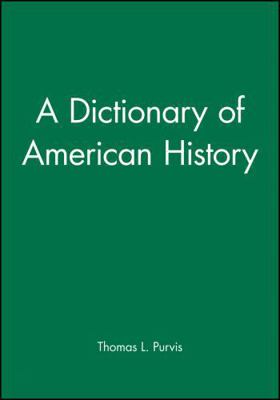 A Dictionary of American History 1577180992 Book Cover
