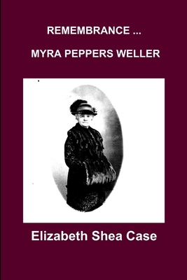 Remembrance Myra Peppers Weller 1329219902 Book Cover