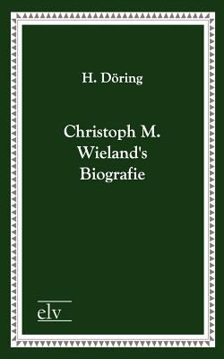 Christoph M. Wielands Biografie [German] 3862673561 Book Cover