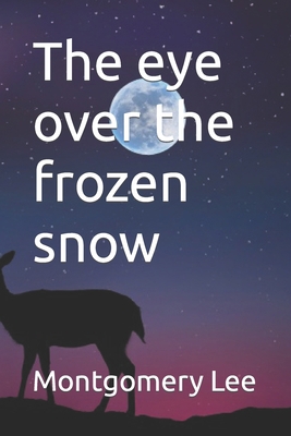The eye over the frozen snow B0CCC8DH3W Book Cover